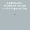 La démocratie assiégée par le peuple et désertée par les élites