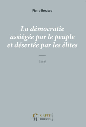 La démocratie assiégée par le peuple et désertée par les élites