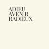 Adieu Avenir Radieux