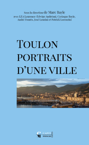 Toulon. Portraits d’une ville